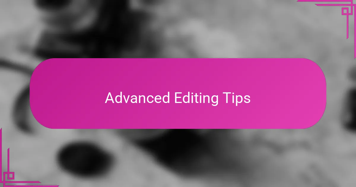 Advanced Editing Tips