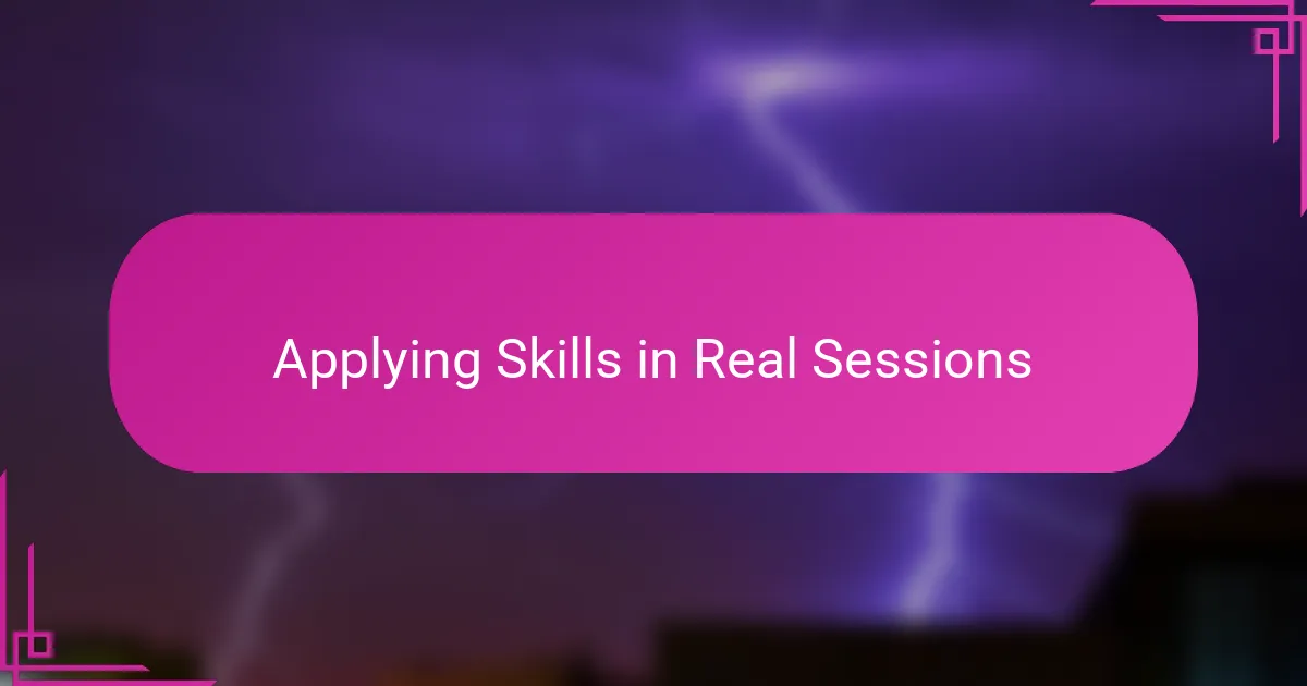 Applying Skills in Real Sessions
