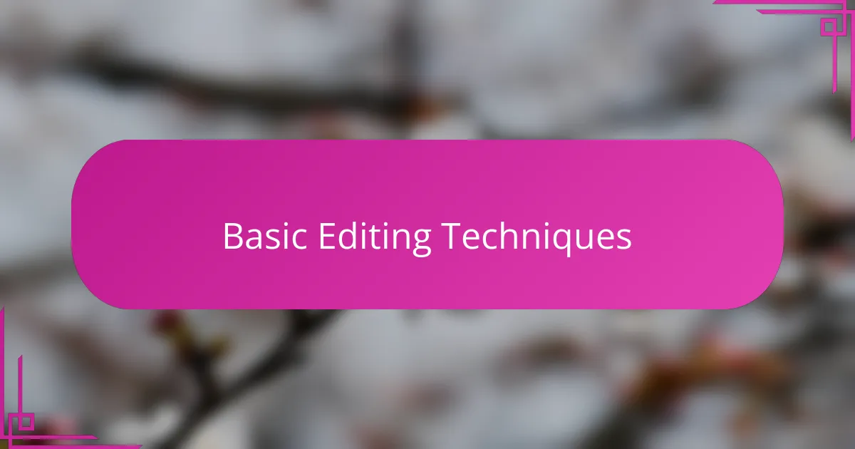 Basic Editing Techniques