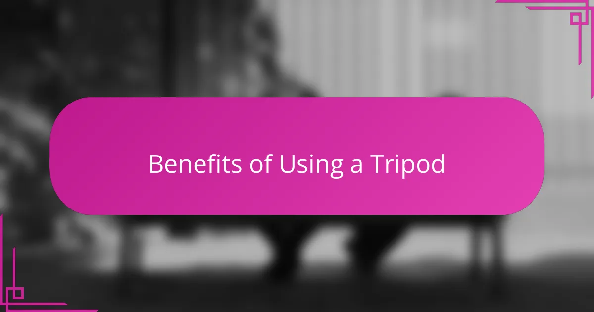 Benefits of Using a Tripod