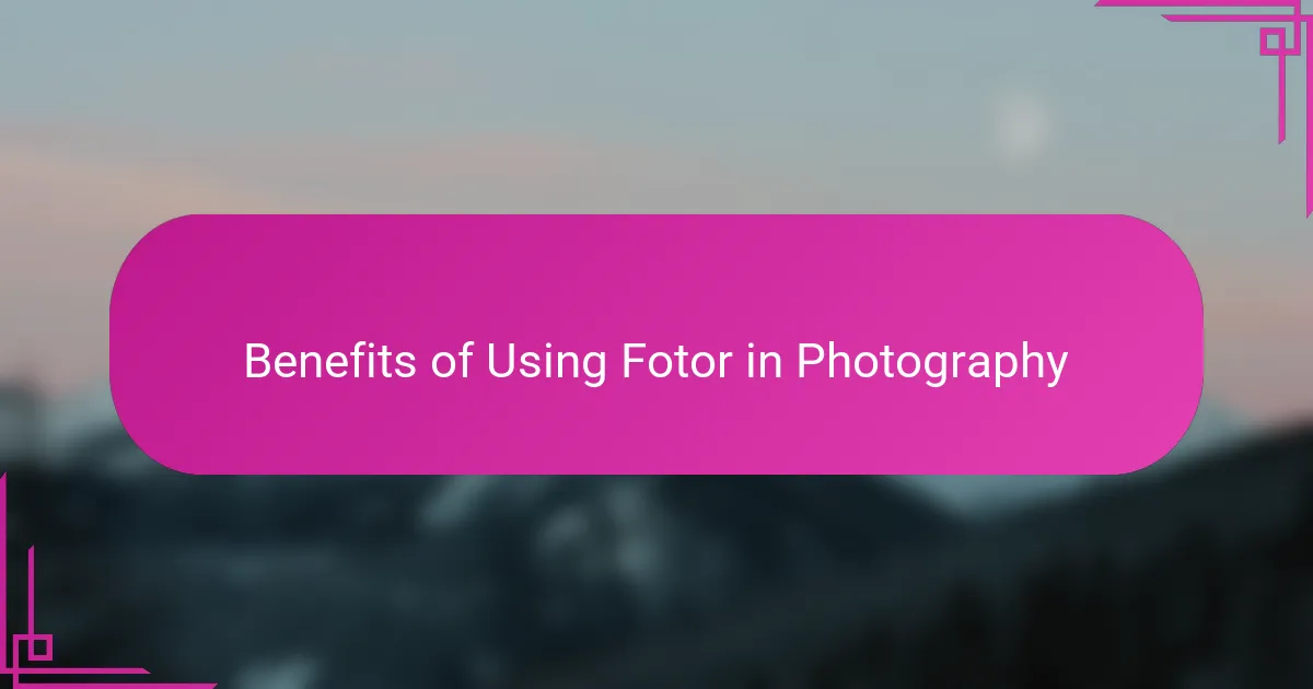 Benefits of Using Fotor in Photography