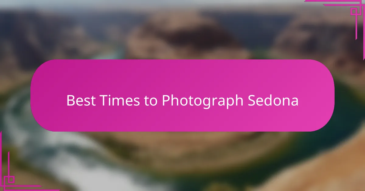 Best Times to Photograph Sedona