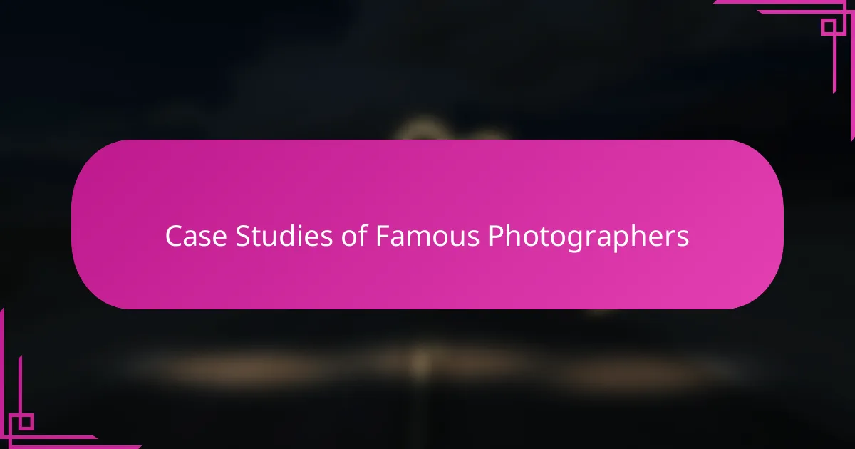 Case Studies of Famous Photographers