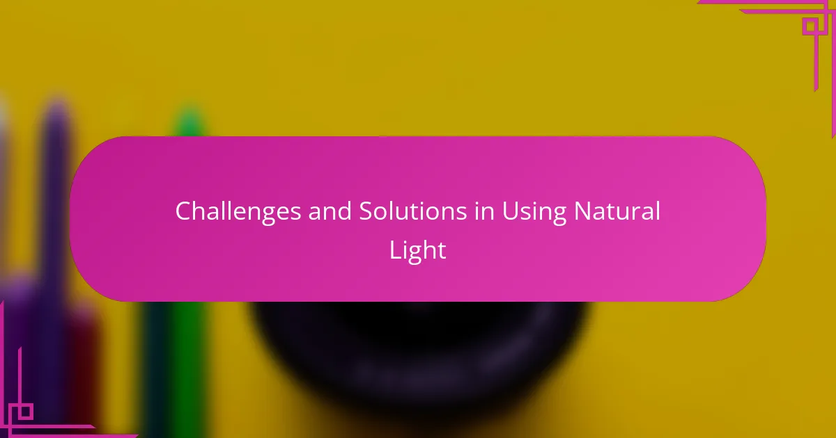 Challenges and Solutions in Using Natural Light
