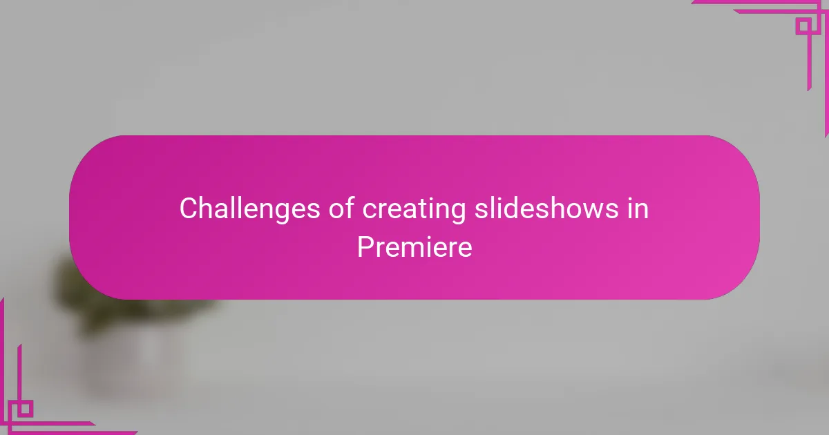 Challenges of creating slideshows in Premiere