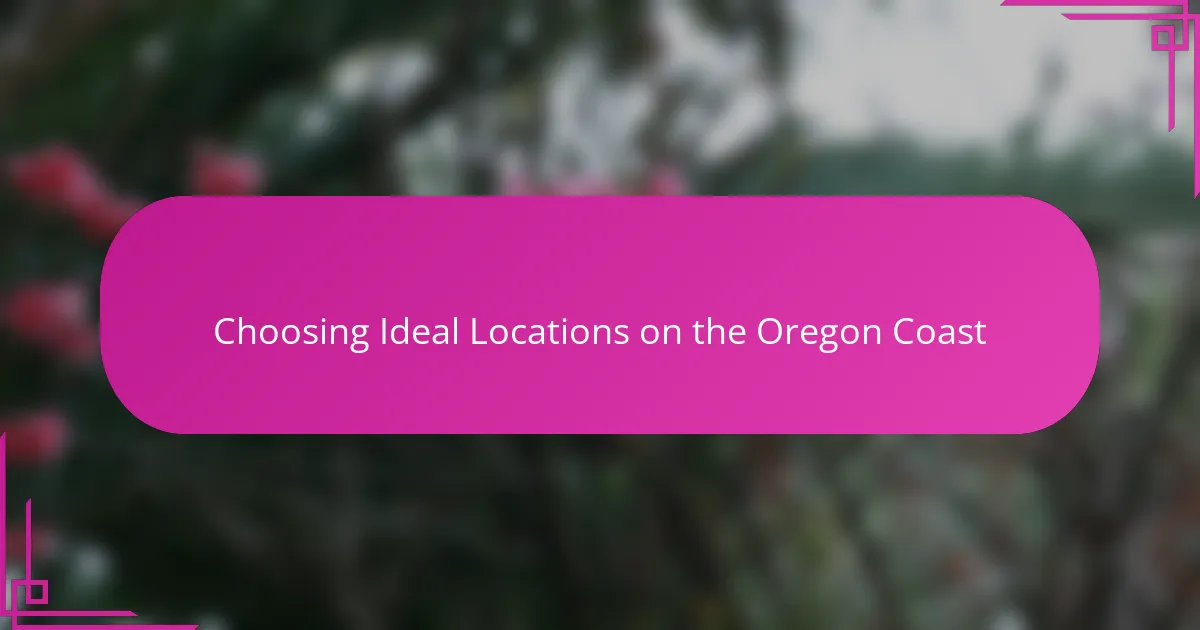 Choosing Ideal Locations on the Oregon Coast