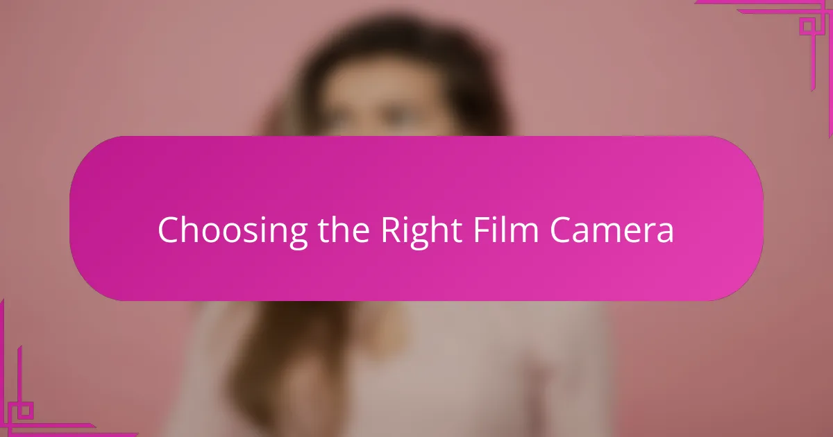 Choosing the Right Film Camera