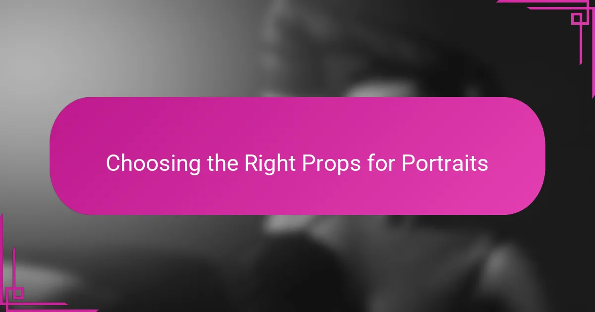 Choosing the Right Props for Portraits