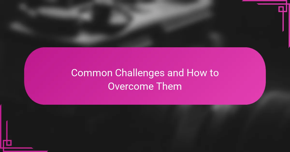Common Challenges and How to Overcome Them