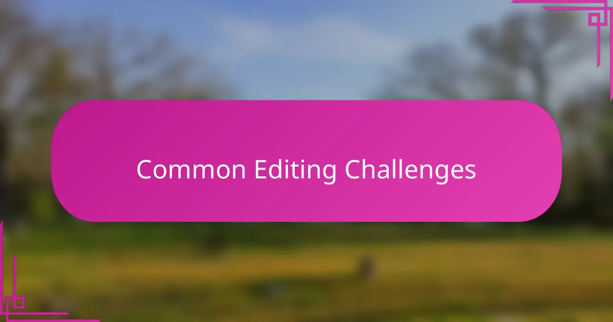 Common Editing Challenges