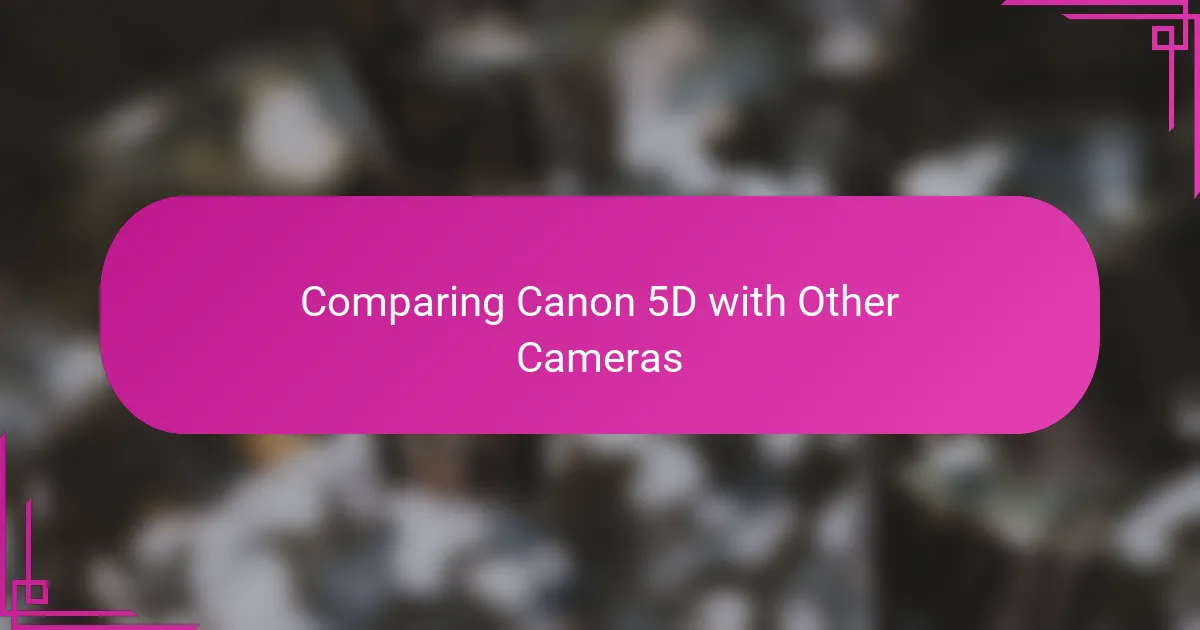 Comparing Canon 5D with Other Cameras