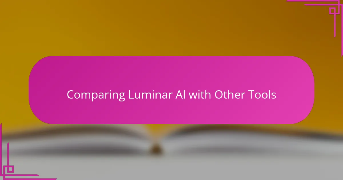 Comparing Luminar AI with Other Tools