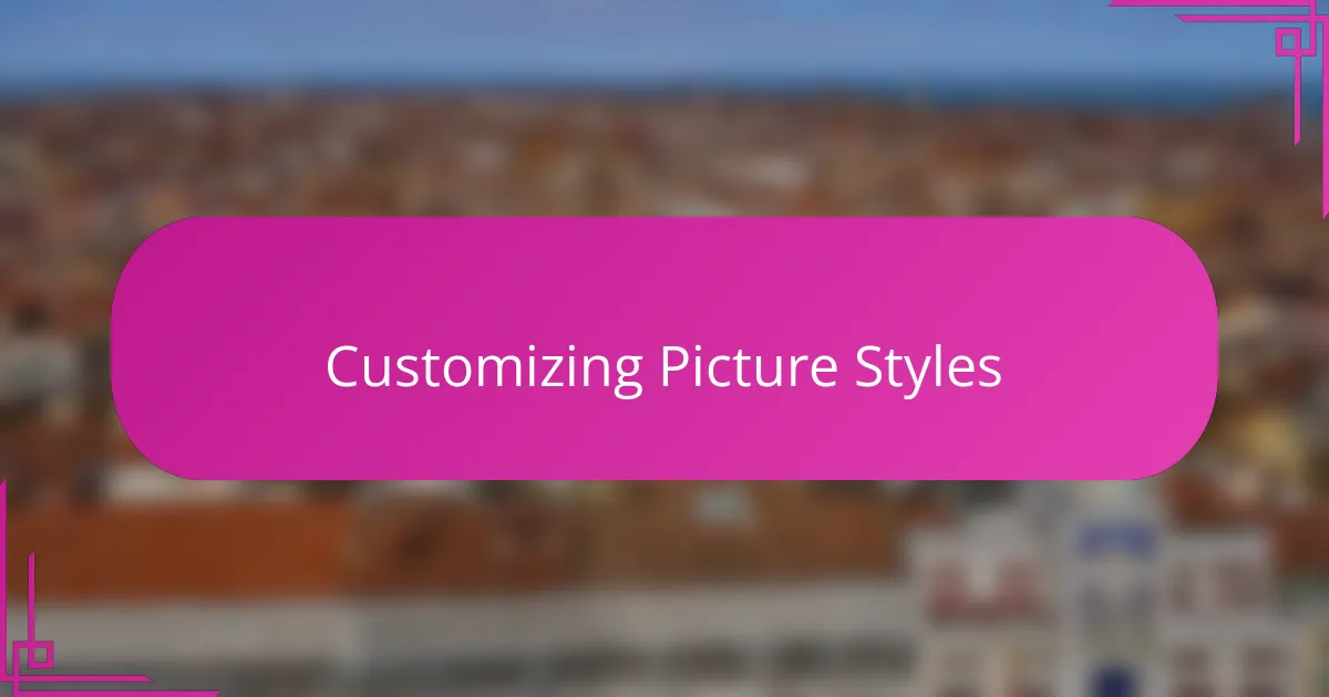 Customizing Picture Styles