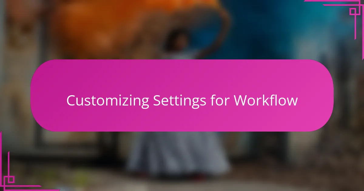 Customizing Settings for Workflow