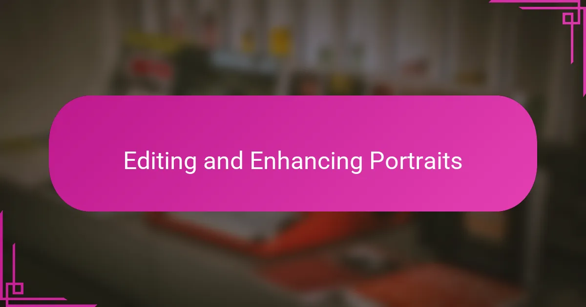 Editing and Enhancing Portraits