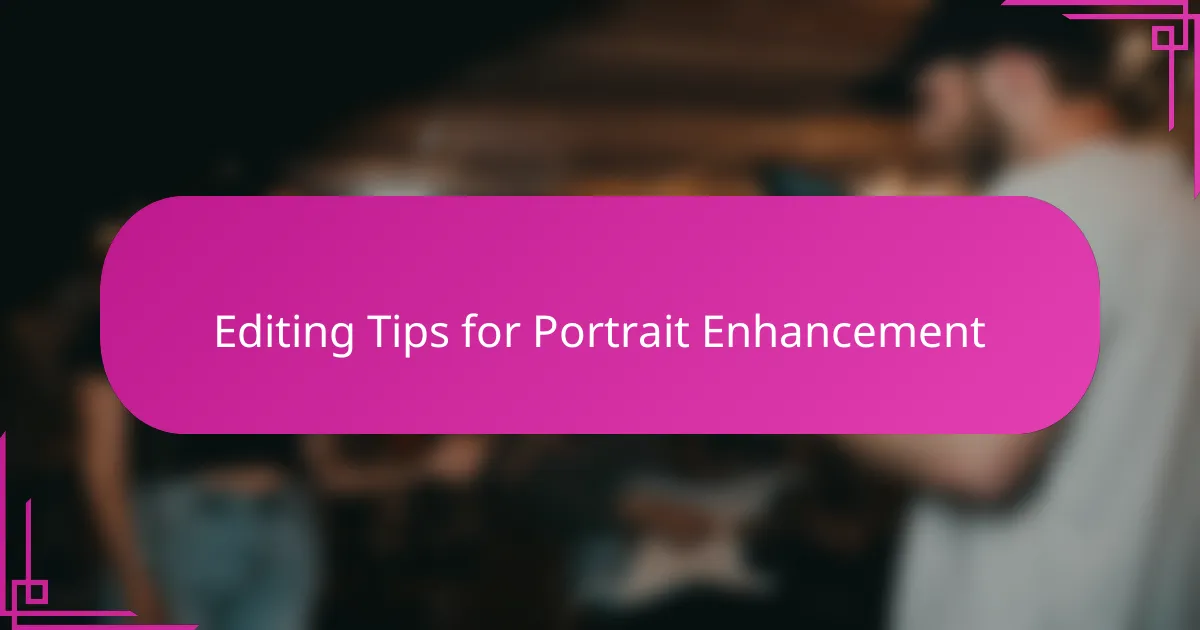 Editing Tips for Portrait Enhancement