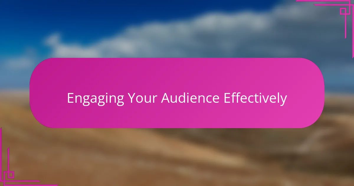 Engaging Your Audience Effectively