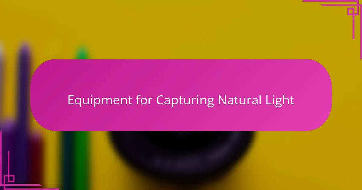 Equipment for Capturing Natural Light