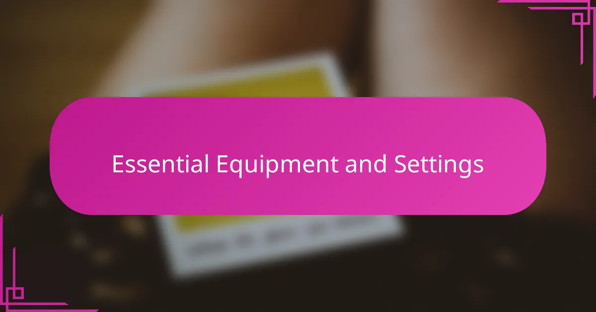 Essential Equipment and Settings
