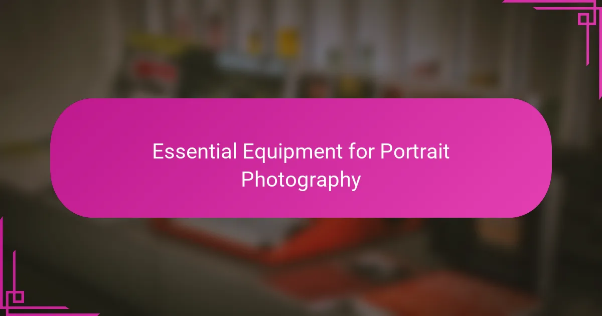 Essential Equipment for Portrait Photography