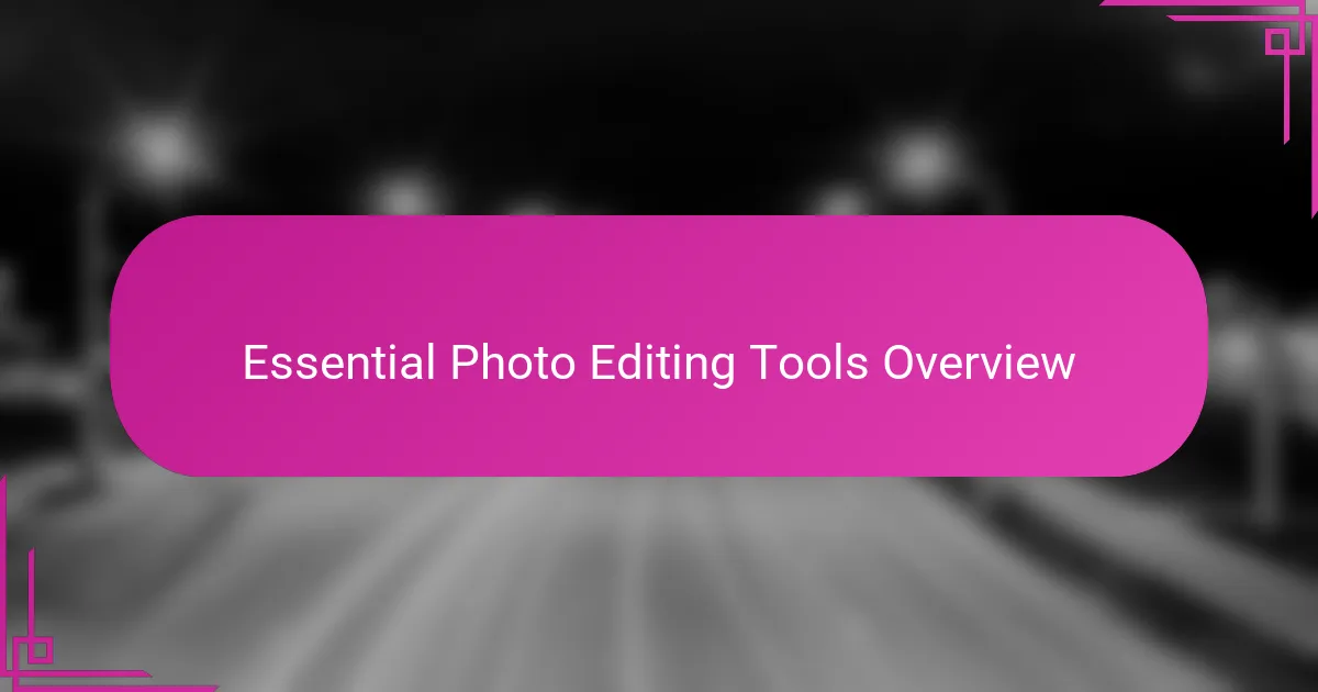Essential Photo Editing Tools Overview