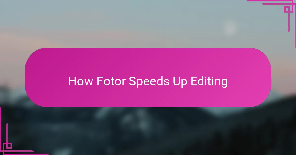How Fotor Speeds Up Editing