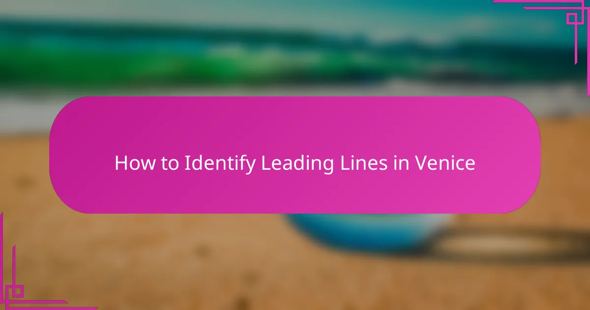 How to Identify Leading Lines in Venice