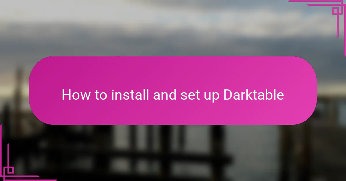 How to install and set up Darktable