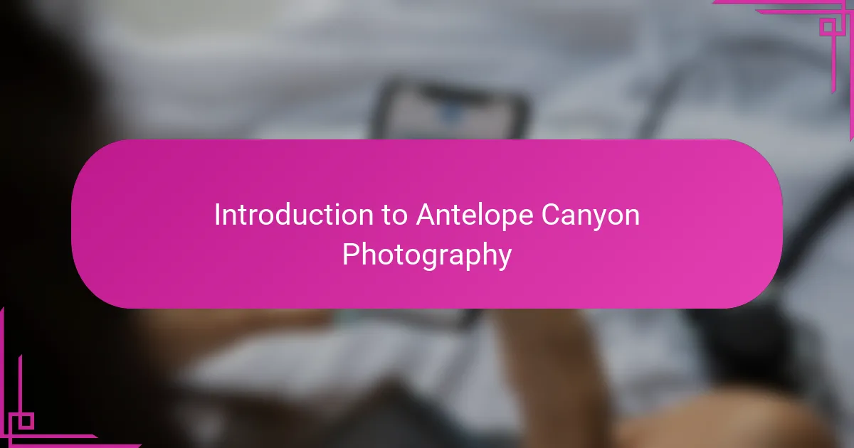 Introduction to Antelope Canyon Photography