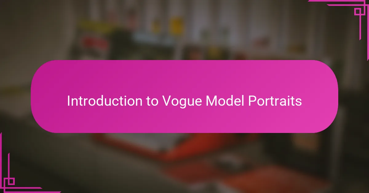 Introduction to Vogue Model Portraits