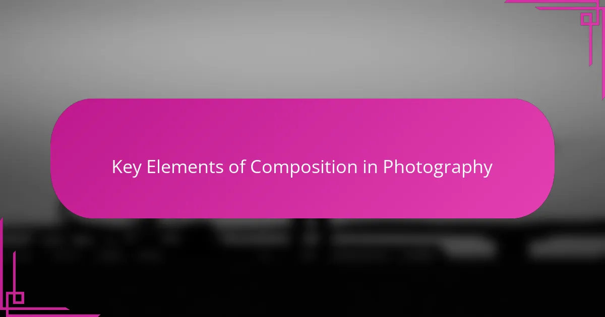 Key Elements of Composition in Photography