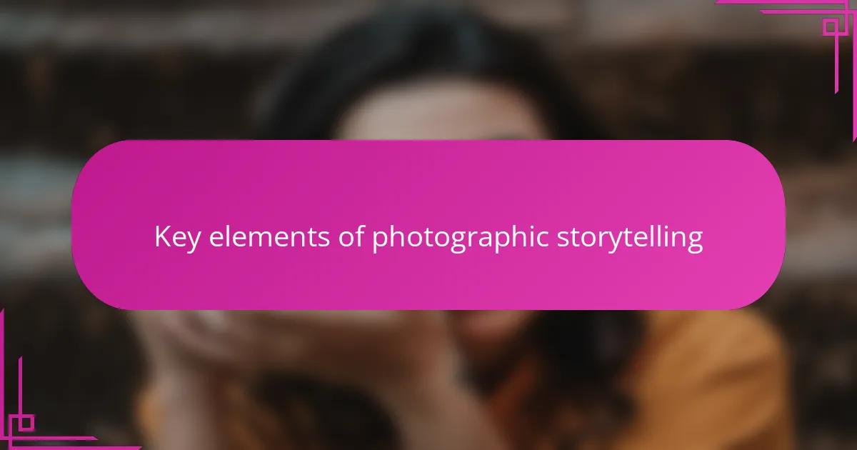 Key elements of photographic storytelling