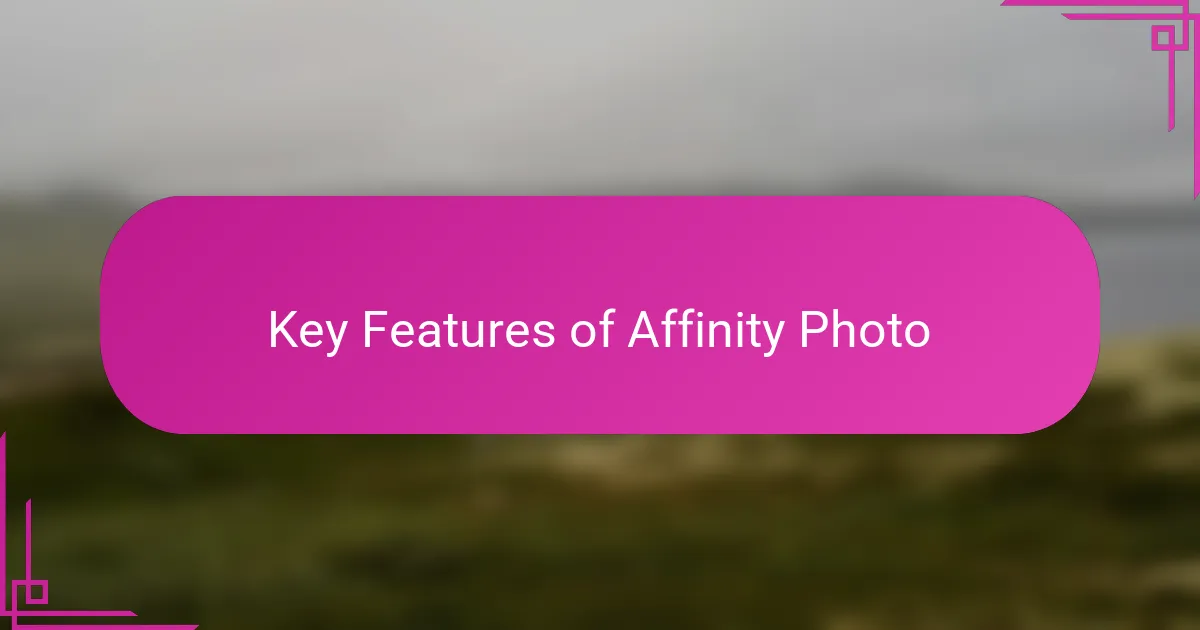 Key Features of Affinity Photo