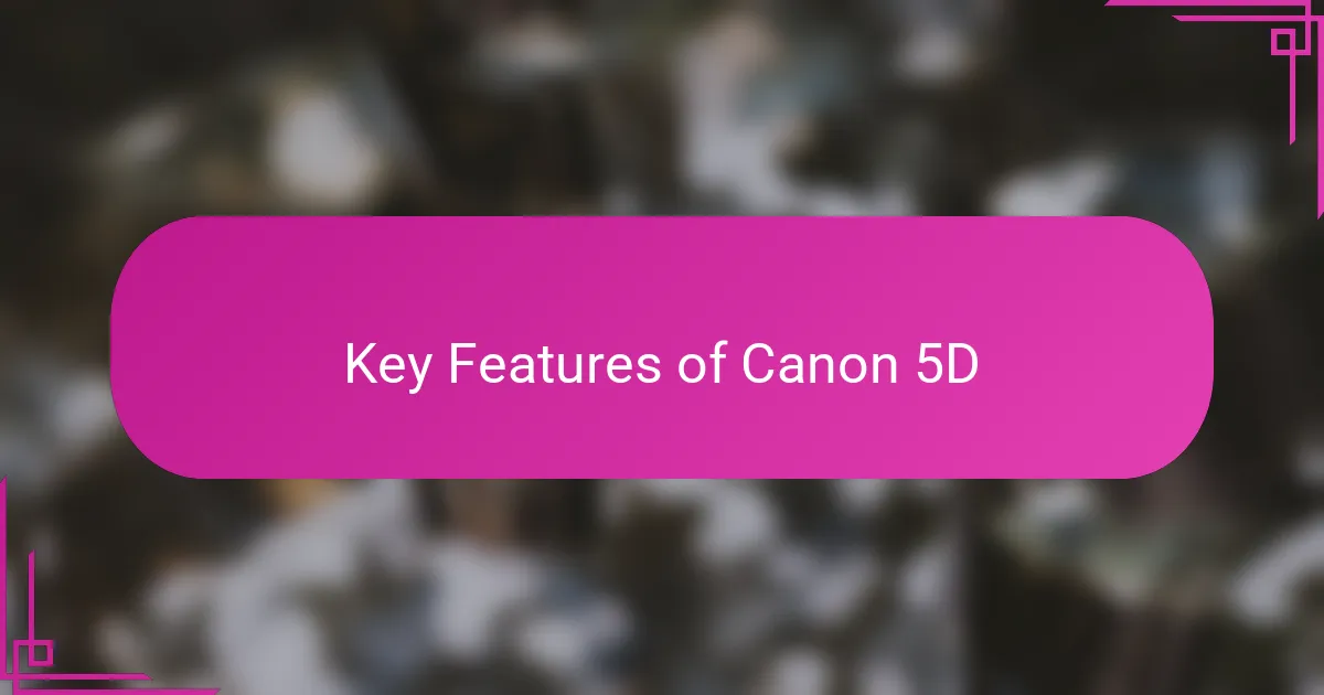 Key Features of Canon 5D