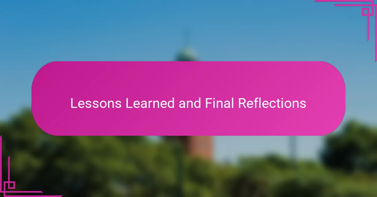 Lessons Learned and Final Reflections
