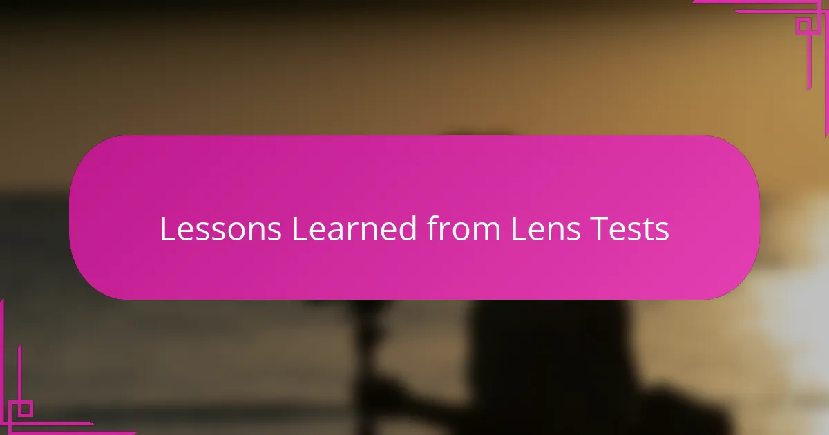 Lessons Learned from Lens Tests