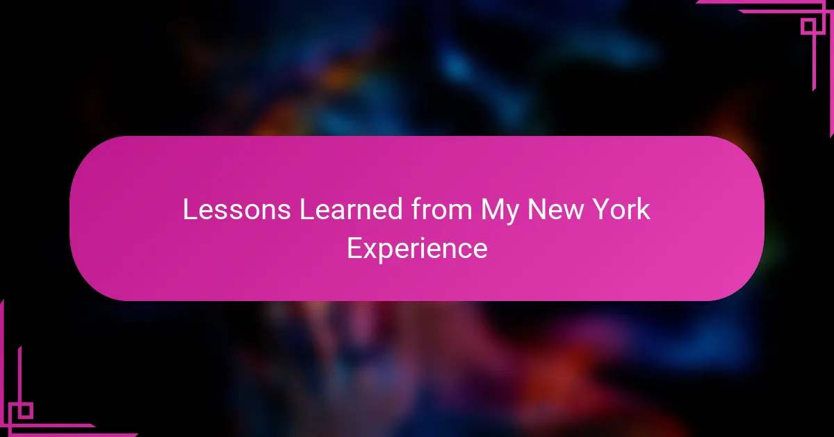 Lessons Learned from My New York Experience