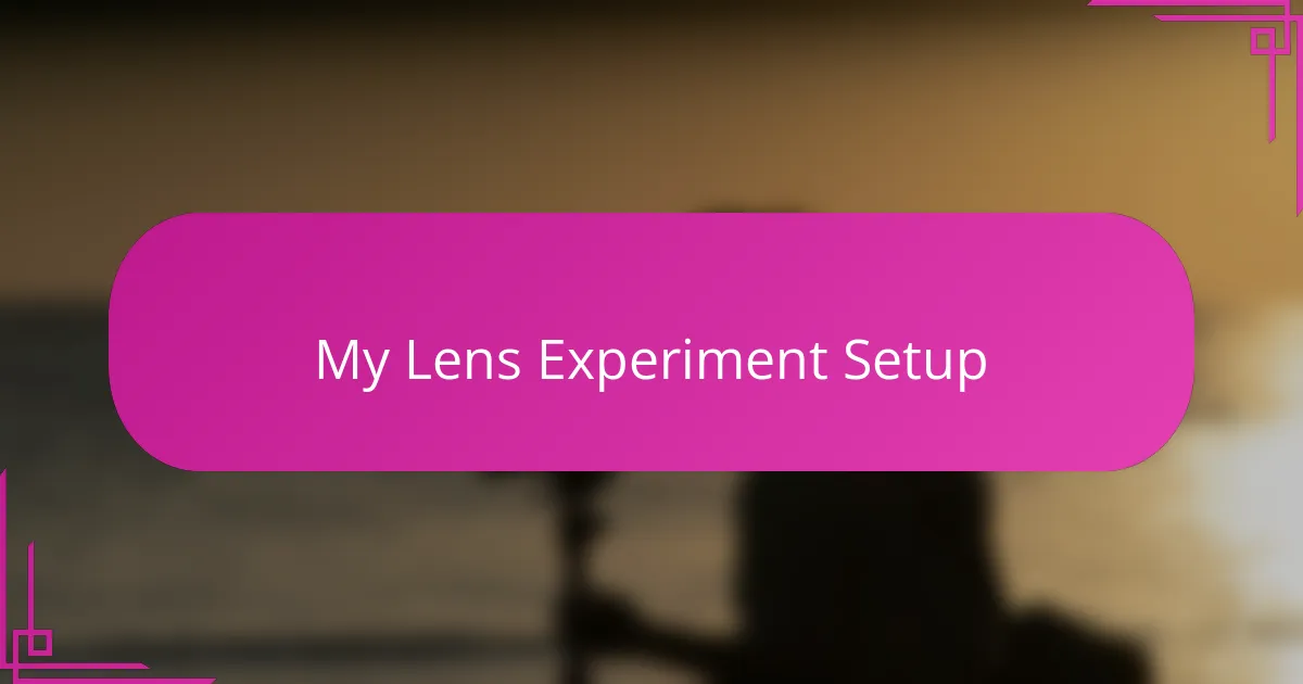 My Lens Experiment Setup