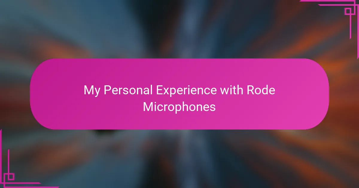 My Personal Experience with Rode Microphones
