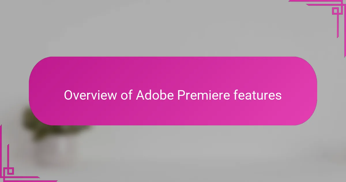 Overview of Adobe Premiere features