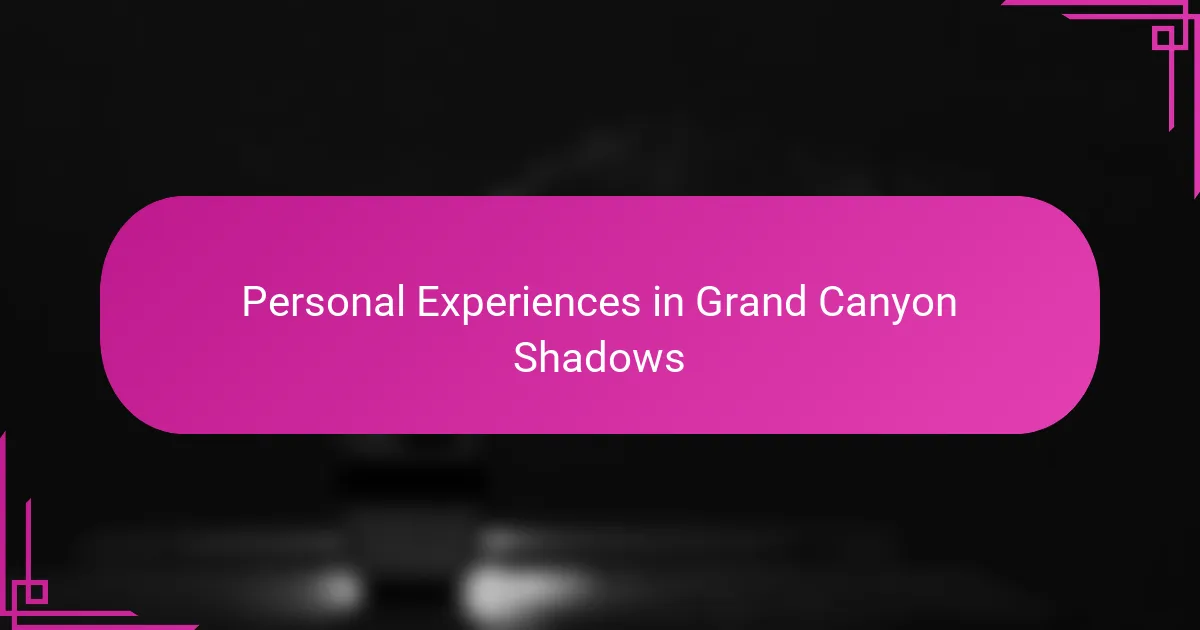 Personal Experiences in Grand Canyon Shadows