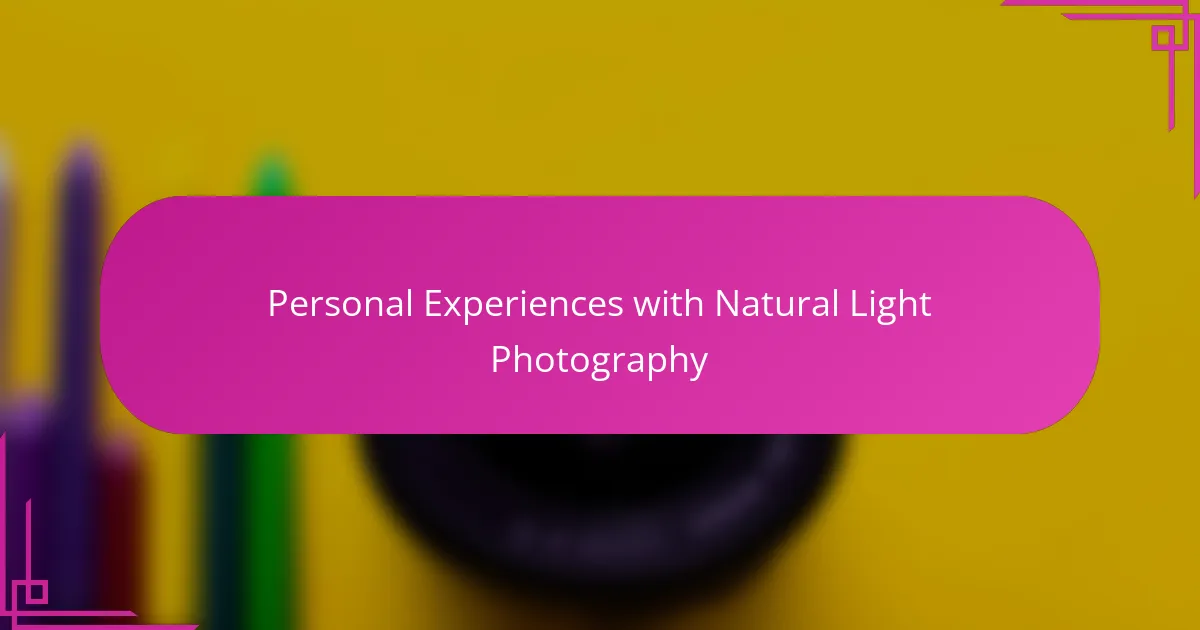 Personal Experiences with Natural Light Photography
