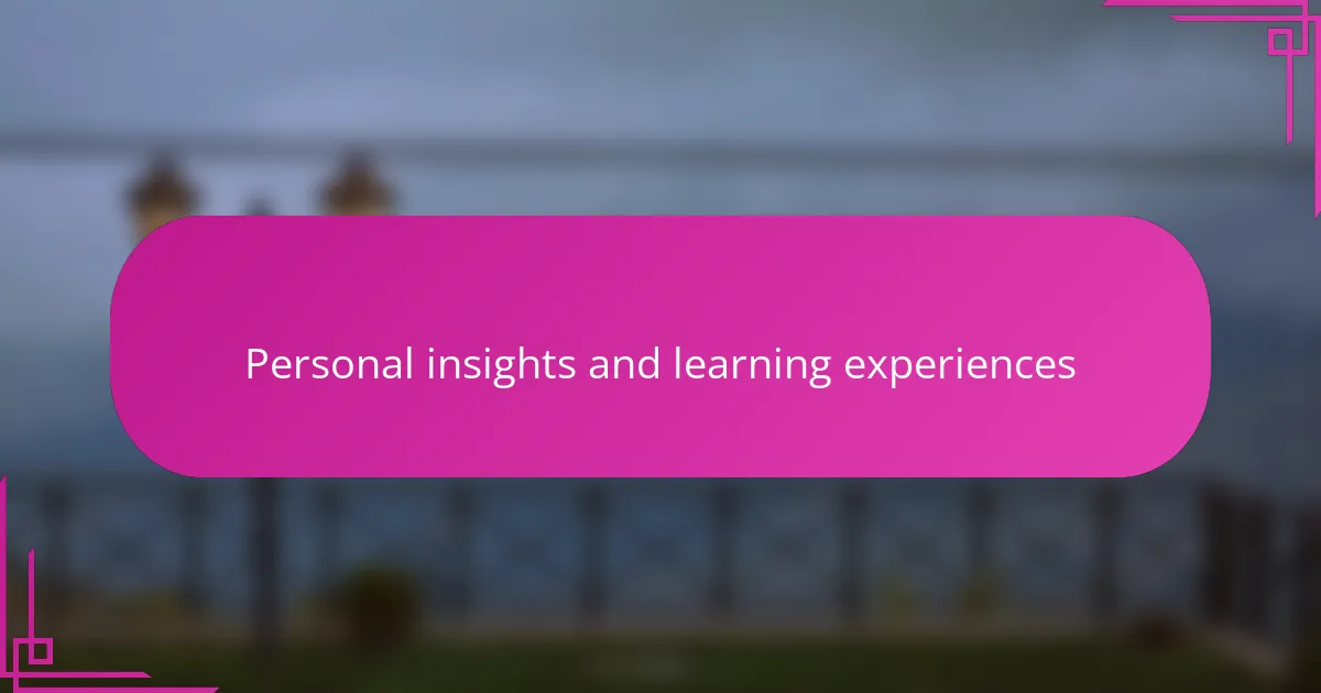 Personal insights and learning experiences