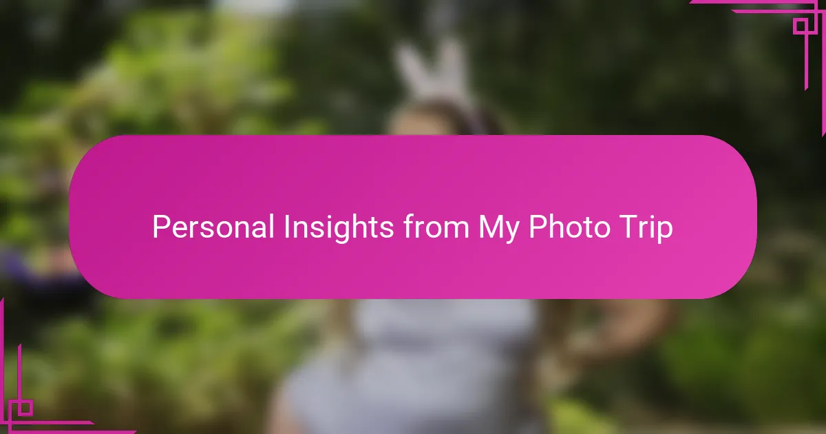 Personal Insights from My Photo Trip