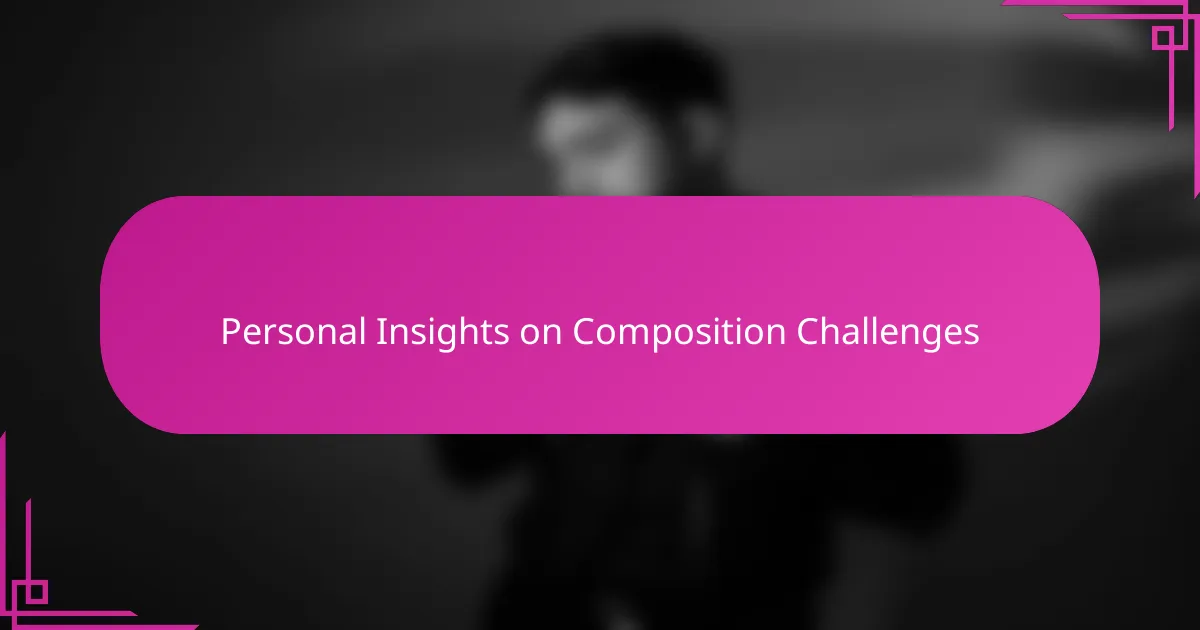 Personal Insights on Composition Challenges
