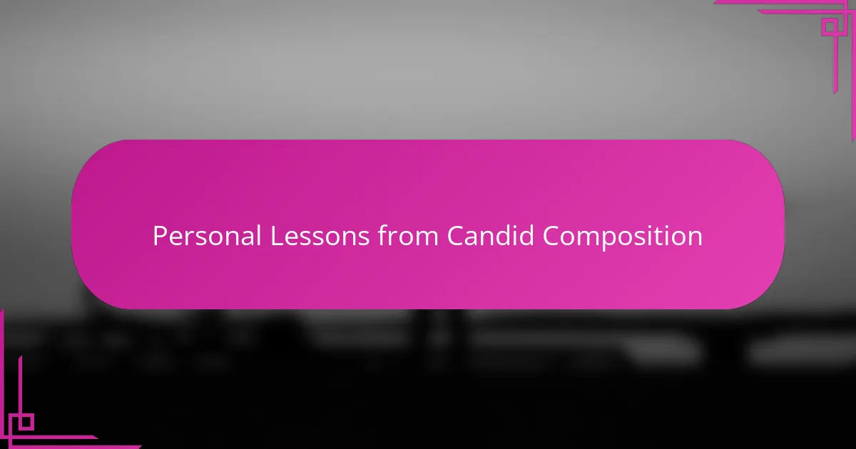 Personal Lessons from Candid Composition