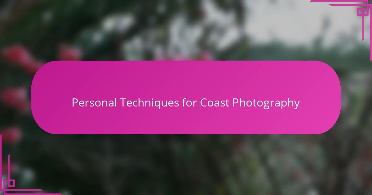 Personal Techniques for Coast Photography