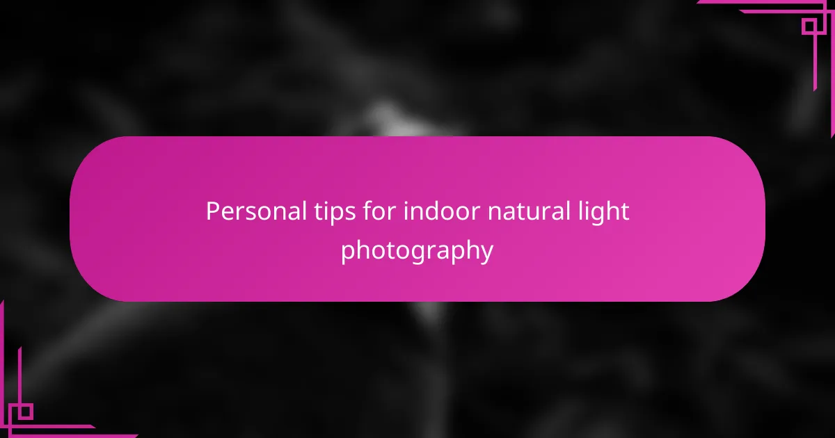 Personal tips for indoor natural light photography