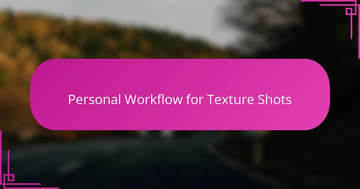 Personal Workflow for Texture Shots