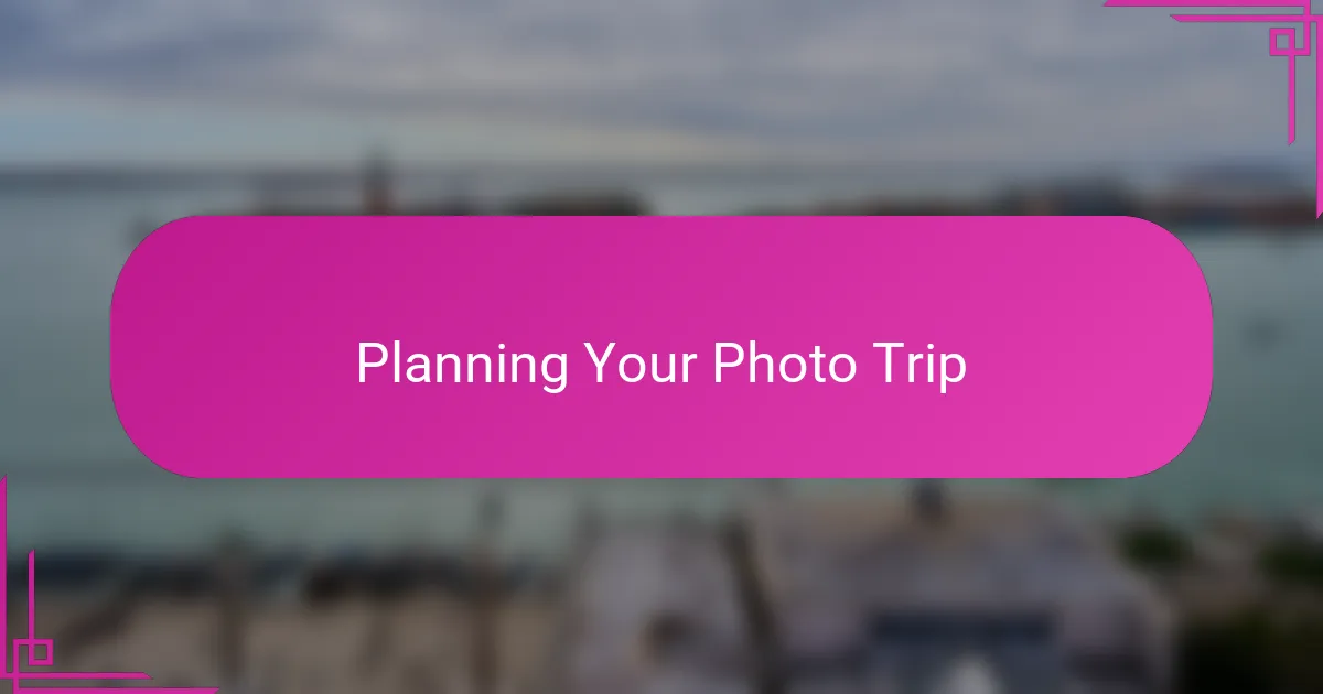 Planning Your Photo Trip